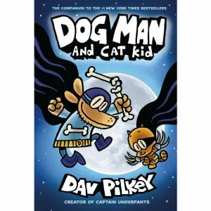 Dog Man and Cat Kid: From the Creator of Captain Underpants