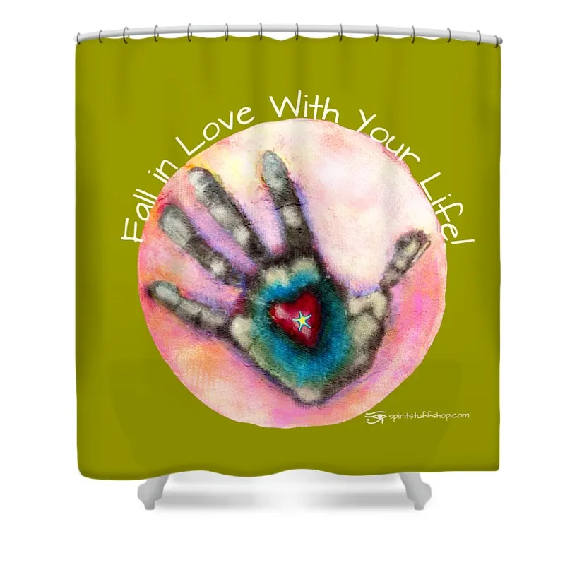 Fall In Love With Your Life - Shower Curtain