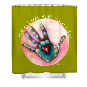 Fall In Love With Your Life - Shower Curtain
