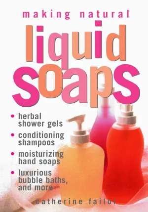 Making Natural Liquid Soaps Book